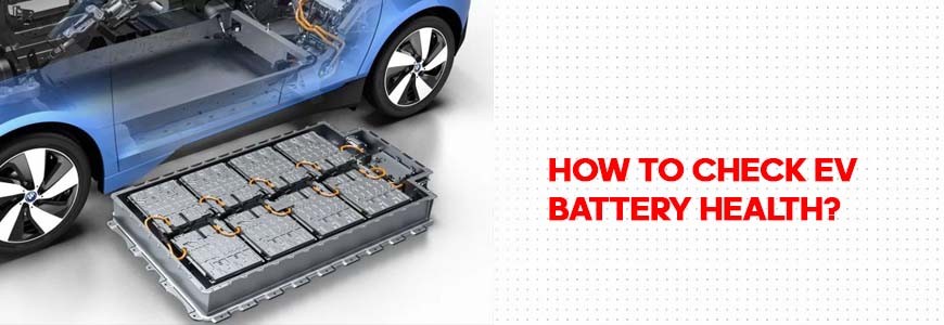 How to check EV battery health?