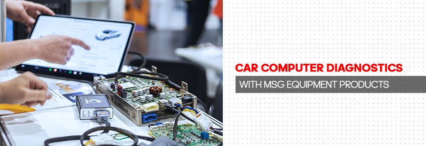 Car computer diagnostics with MSG Equipment products