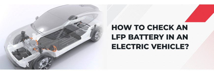 How to Check an LFP Battery in an Electric Vehicle?