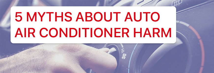 Harm from automotive air conditioner - 5 myths