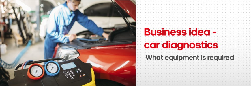 Car Diagnostics as a business: Where to start? What equipment is a key?