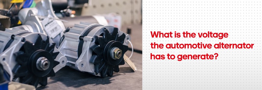 What is the voltage the automotive alternator has to generate?